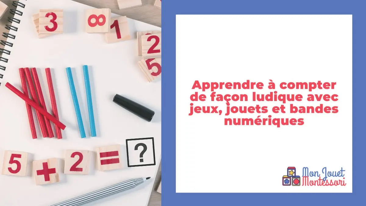 Apprendre à compter de façon ludique avec jeux, jouets et bandes numériques - Mon Jouet Montessori