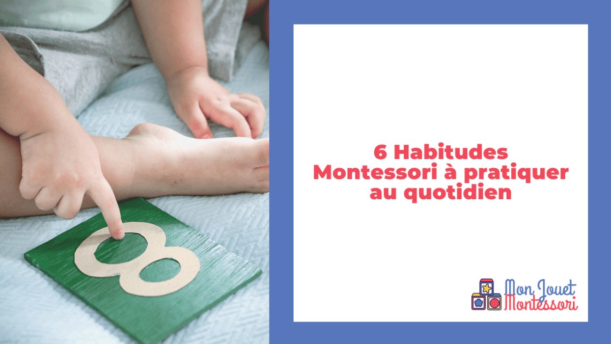 6 habitudes parentales Montessori à pratiquer au quotidien - Mon Jouet Montessori