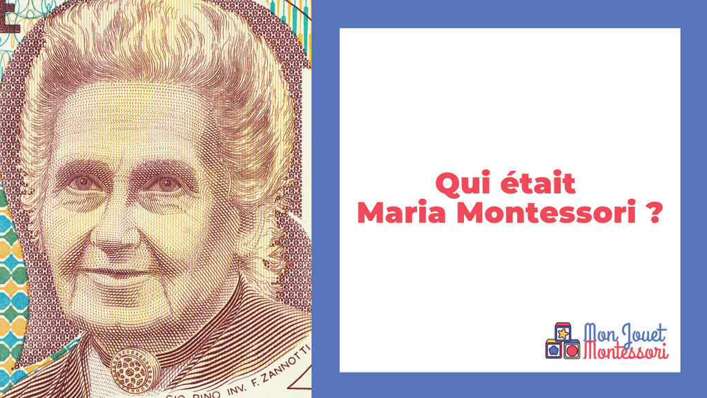 Qui était Maria Montessori ?